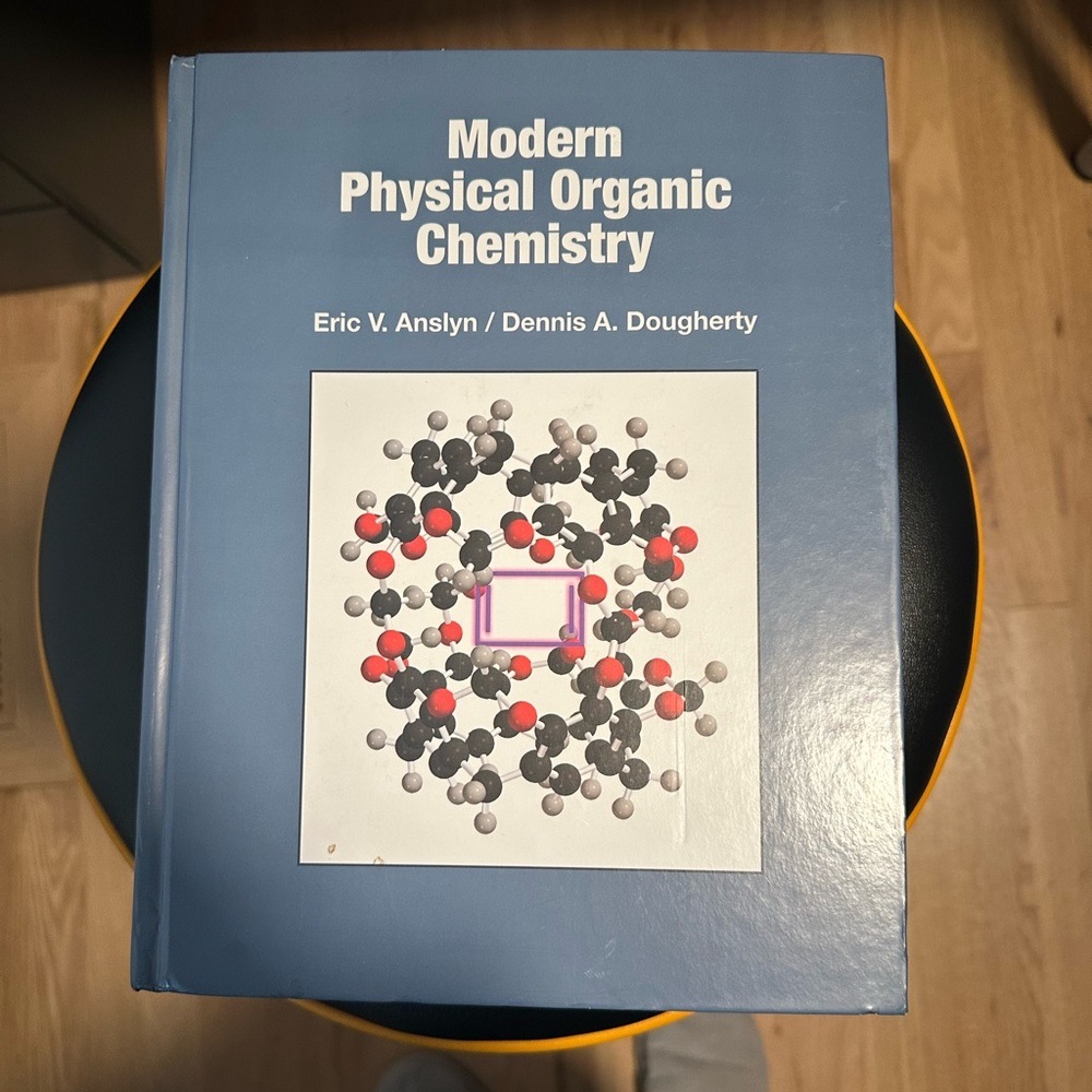 Modern Physical Organic Chemistry Textbook, Dennis A. Dougherty& Eric V. Anslyn